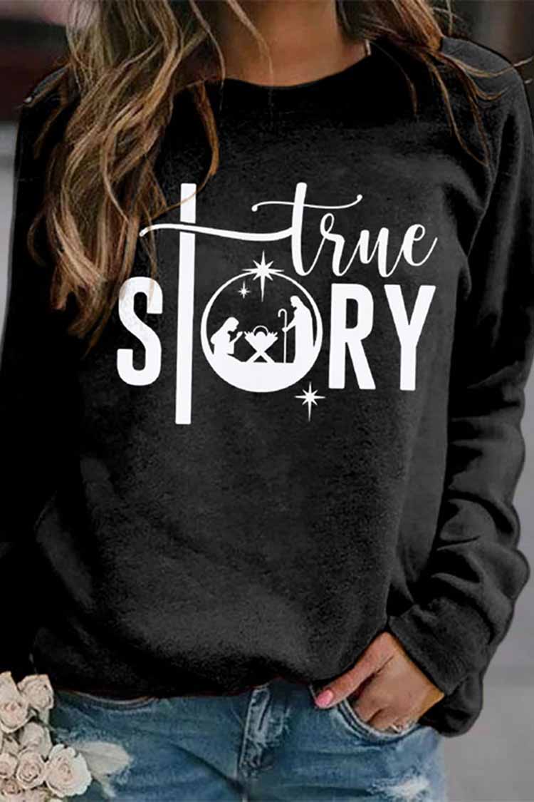 True Story Print Long Sleeve Sweatshirt