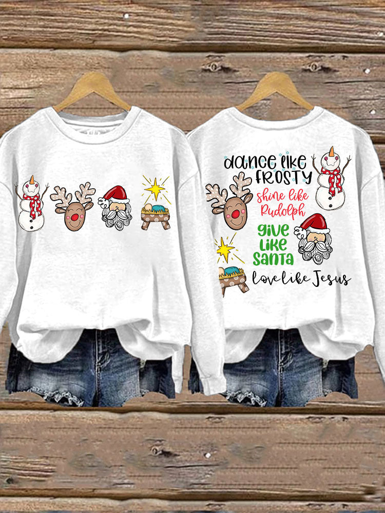 Women's Dance Like Frosty Shine Like Rudolph Give Like Santa Love Like Jesus Print Sweatshirt