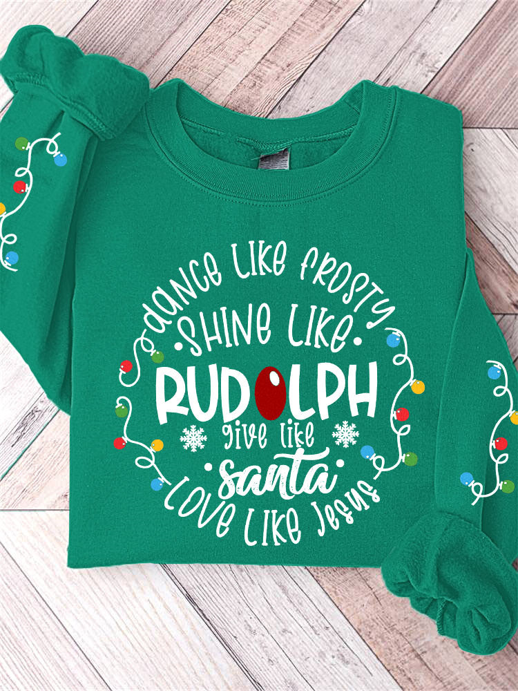 Women's Dance Like Frosty Shine Like Rudolph Give Like Santa Love Like Jesus Print Sweatshirt