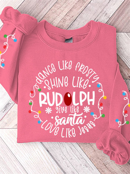 Women's Dance Like Frosty Shine Like Rudolph Give Like Santa Love Like Jesus Print Sweatshirt