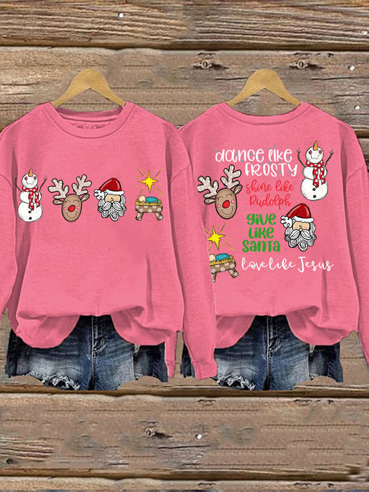 Women's Dance Like Frosty Shine Like Rudolph Give Like Santa Love Like Jesus Print Sweatshirt